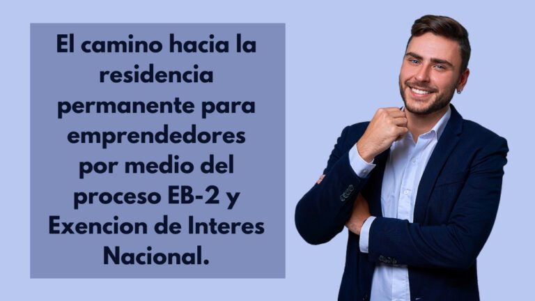 Residencia Permanente para emprendedores a traves del proceso EB-2 y Exencion de Interes Nacional