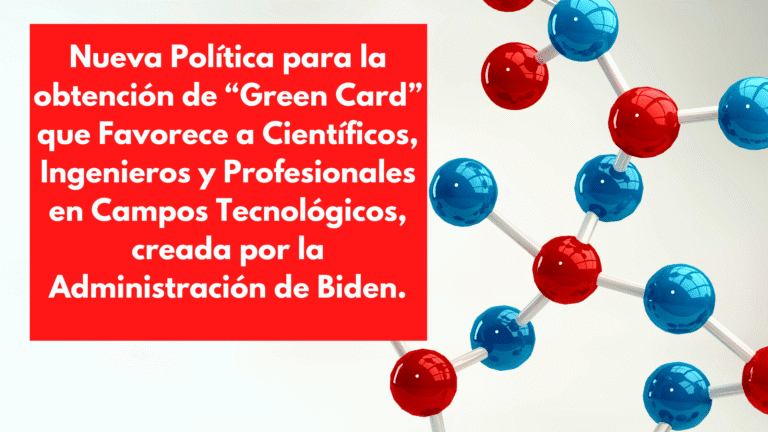 Nueva Política para la obtención de “Green Card” que Favorece a Científicos
