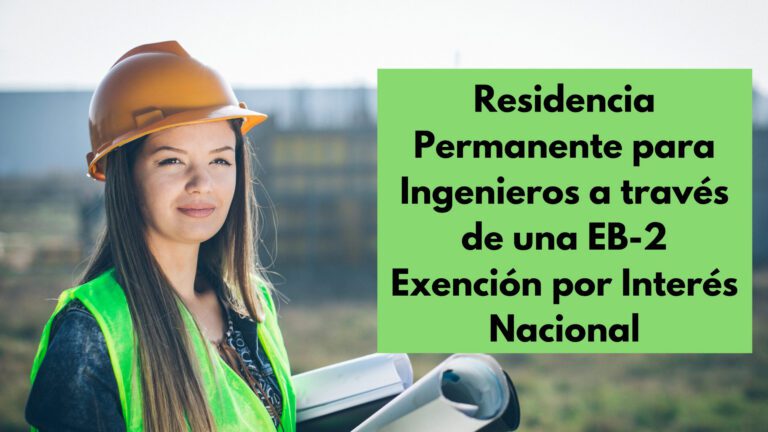 Residencia Permanente para Ingenieros a través de una EB-2 Exención por Interés Nacional