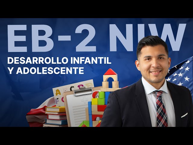 EB-2 NIW para profesionales en desarrollo infantil y adolescente camino a la Green Card en 2025